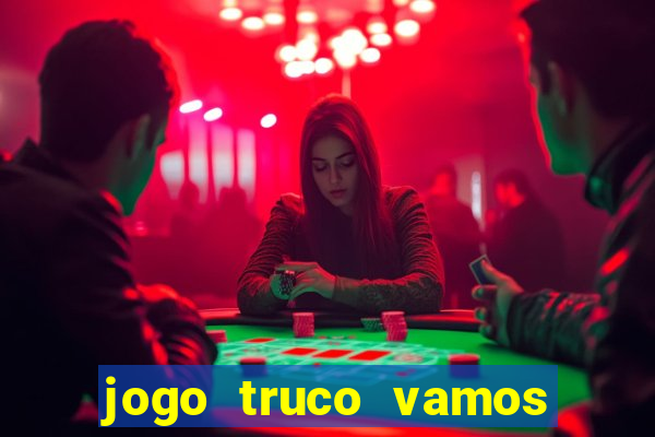 jogo truco vamos paga mesmo